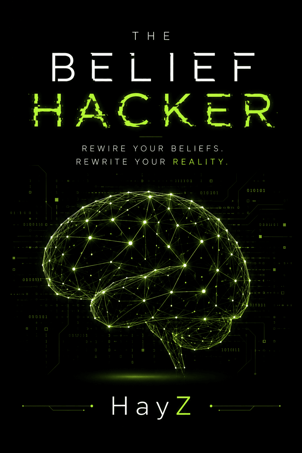 The Belief Hacker book cover by HayZ, featuring a white and neon-green title above a glowing wireframe brain on a black background.